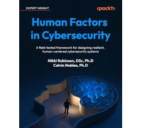 Human Factors in Cybersecurity: A field-tested framework for designing resilient, human-centered cybersecurity systems