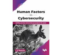 Human Factors in Cybersecurity: Building security cultures that put people at the center (English Edition)