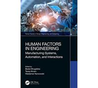 Human Factors in Engineering: Manufacturing Systems, Automation, and Interactions (Human Factors in Design, Engineering, and Computing)