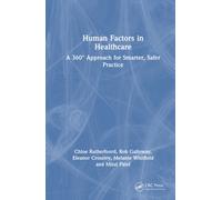 Human Factors in Healthcare : A 360° Approach for Smarter, Safer Practice