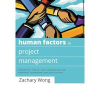 Human Factors in Project Management: Concepts, Tools, and Techniques for Inspiring Teamwork and Motivation
