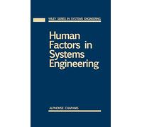 Human Factors in Systems Engineering: 17 (Wiley Series in Systems Engineering and Management)