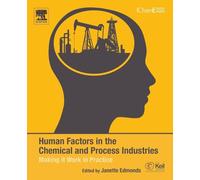 Human Factors in the Chemical and Process Industries: Making it Work in Practice