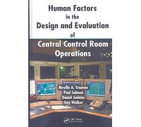 Human Factors in the Design and Evaluation of Central Control Room Operations