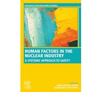 Human Factors in the Nuclear Industry: A Systemic Approach to Safety (Woodhead Publishing Series in Energy)