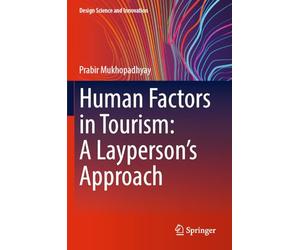 Human Factors in Tourism: A Layperson's Approach (Design Science and Innovation)