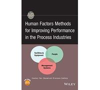 Human Factors Methods for Improving Performance in the Process Industries