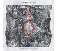 Human Failure Crown On the Head of a King of Mud (Vinyl) 10" EP