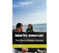 Human First, Business Later: The Ethics of Modern Success