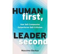 Human First, Leader Second: How Self-Compassion Outperforms Self-Criticism