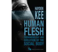 Human Flesh : Phenomenology and Evolution of the Social Body