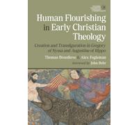 Human Flourishing in Early Christian Theology : Creation and Transfiguration in Gregory of Nyssa and Augustine of Hippo
