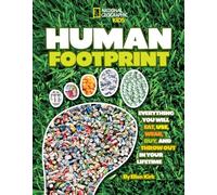 Human Footprint: Everything You Will Eat, Use, Wear, Buy, and Throw Out in Your Lifetime (National Geographic Kids)