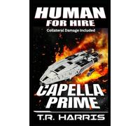 Human for Hire (13) -- Capella Prime: (Collateral Damage Included)