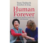 Human Forever : Searching the World for a Better Life with Dementia
