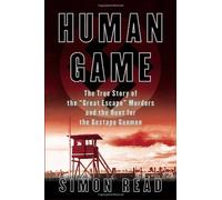 Human Game: The True Story of the 'Great Escape' Murders and the Hunt for the Gestapo Gunmen
