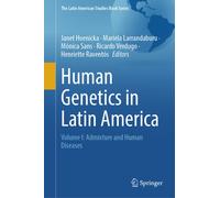 Human Genetics in Latin America : Volume I: Admixture and Human Diseases