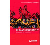Human Geography: A History for the Twenty-First Century (Human Geography in the Making)