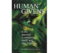 Human Givens: A New Approach to Emotional Health and Clear Thinking: Written by Joe Griffin, 2003 Edition, Publisher: Human Givens Publishing Ltd [Hardcover]