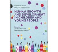 Human Growth and Development in Children and Young People: Theoretical and Practice Perspectives