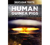 Human Guinea Pigs - Nuclear Effects