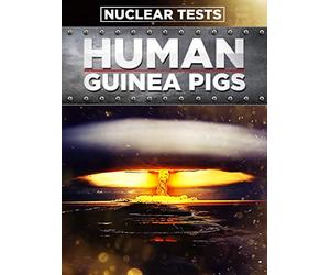 Human Guinea Pigs - Nuclear Effects