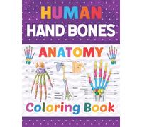Human Hand Bones Anatomy Coloring Book: Learn The Human Hand Bones Anatomy With Fun & Easy. This Coloring Book is Helpful For Learning Human Hand ... For Kids Adults Teens and Medical Students.