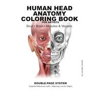 HUMAN HEAD ANATOMY COLORING BOOK FOR ARTISTS: Double-Page System: Graphite Reference (Left) + Matching Line Art (Right)