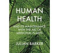 Human Health and its Maintenance with the Aid of Medicinal Plants