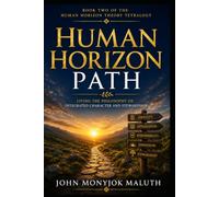 Human Horizon Path: Living an Integrated Life Through Expanding Responsibility: 2 (Human Horizon Theory Library)