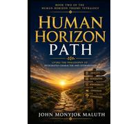 Human Horizon Path: Living an Integrated Life Through Expanding Responsibility (Human Horizon Theory Library)