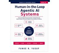 Human-in-the-Loop Agentic AI Systems: Human Oversight, Review Interaction, Durable Approvals, Mixed Initiative, Governed Feedback, Accountability, and Redress (Agentic AI Engineering Series)
