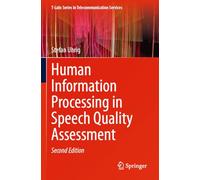 Human Information Processing in Speech Quality Assessment (T-Labs Series in Telecommunication Services)