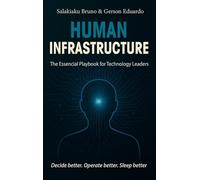 HUMAN INFRASTRUCTURE: The Essential Playbook for Technology Leaders