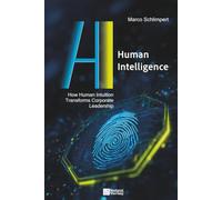Human Intelligence: How Human Intuition Transforms Corporate Leadership