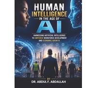 Human Intelligence in the Age of AI: Harnessing Artificial Intelligence to Empower Workforce Development and Economic Growth