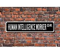 Human Intelligence Worker Human Intelligence Worker Sign Scientist Street Sign Funny Words Outdoor Street Sign/Subway Sign 4x16 inch