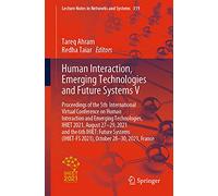 Human Interaction, Emerging Technologies and Future Systems V: Proceedings of the 5th International Virtual Conference on Human Interaction and ... (Lecture Notes in Networks and Systems, 319)