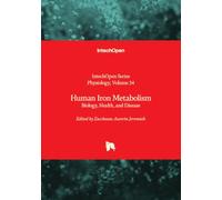 Human Iron Metabolism - Biology, Health, and Disease (Physiology)
