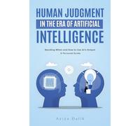 Human Judgment in the Era of Artificial Intelligence: Deciding When and How to Use AI’s Output