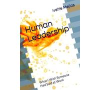 Human Leadership: What I Wish Someone Had Said at Work