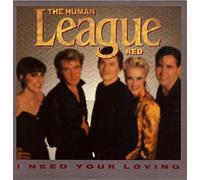 HUMAN LEAGUE - I Need Your Loving