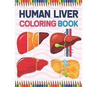 Human Liver Coloring Book: Incredibly Detailed Self-Test Human Liver Anatomy Coloring Book for Anatomy Students | The Human Liver Anatomy self test ... Coloring Workbook For Anatomy Students.