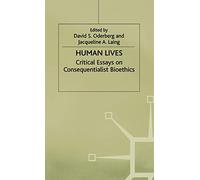 Human Lives: Critical Essays on Consequentialist Bioethics