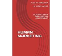 HUMAN MARKETING: LA NUEVA CIENCIA PARA CONECTAR CON PERSONAS