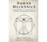 Human Mechanics: Unleashing the Potential of a Highly Advanced Species