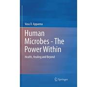 Human Microbes - The Power Within: Health, Healing and Beyond