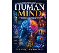 Human Mind: Understanding What Makes Us Who We are: 25 (Self Help Books By Sanjay Mandavi)