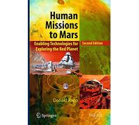 Human Missions to Mars: Enabling Technologies for Exploring the Red Planet (Springer Praxis Books)