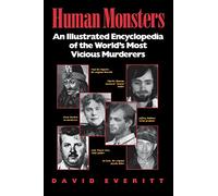 Human Monsters: An Illustrated Encyclopedia of the World's Most Vicious Murderers by David Everitt (1-May-1993) Paperback